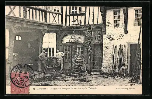 AK Abbeville, Maison de Francois 1er, Rue de la Tannerie