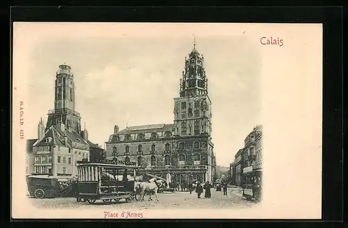 AK Calais, Place d`Armes, Pferdebahn in der Stadt unterwegs