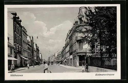 AK Mülhausen, Kolmarerstrasse mit Strassenbahnen