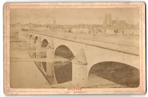 Fotografie unbekannter Fotograf, Ansicht Orleans, Vue Generale mit Brücke