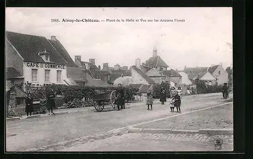 AK Ainay-le-Chateau, Place de la Halle et Vue sur les Anciens Fosses