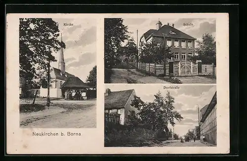 AK Neukirchen b. Borna, Dorfstrasse, Schule, Kirche