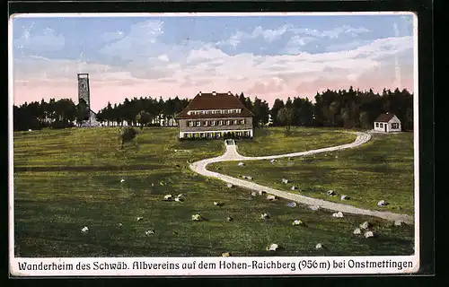 AK Onstmettingen, Wanderheim des schwäb. Albvereins, Hohen-Raichberg