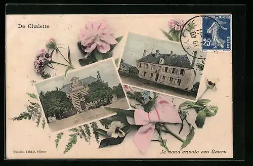 AK Chalette, De Chalette - Je vous envoie ces fleurs - Mairie et Ecole, Le Chateau