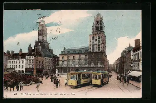 AK Calais, Le Musee et la Rue Royale, Strassenbahn