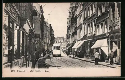 AK Calais, Rue Royale, Strassenbahn