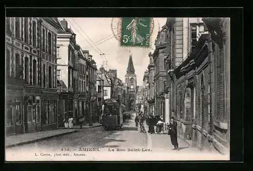 AK Amiens, La Rue Saint-Leu, Strassenbahn