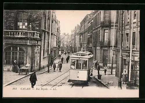 AK Calais, Rue Royale, Strassenbahn