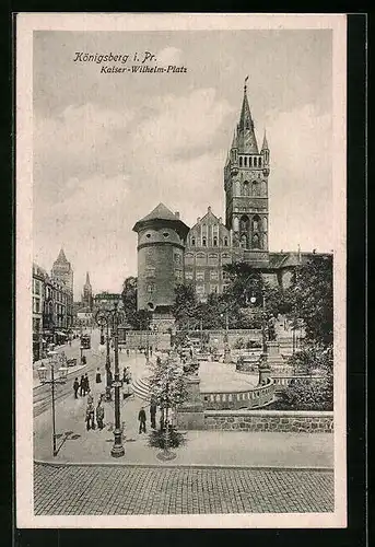 AK Königsberg i. Pr., Kaiser-Wilhelm-Platz