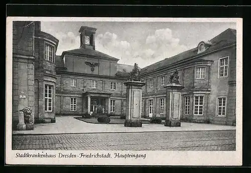 AK Dresden-Friedrichstadt, Stadtkrankenhaus Haupteingang mit Reichsadler und 