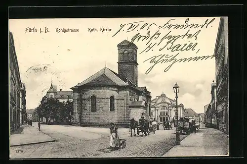 AK Fürth i. B., Königstrasse mit Kath. Kirche und Wagen