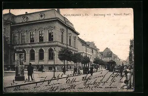 AK Mühlhausen / Thür., Steinweg mit Kaiserl. Post und Strassenbahn, Litfasssäule