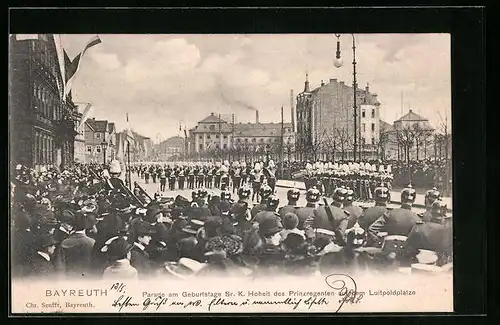 AK Bayreuth, Parade am Geburtstage Se. K. Hoheit des Prinzregenten auf dem Luitpoldplatze