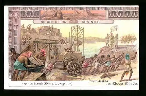 Sammelbild Ludwigsburg, Heinrich Franck Söhne, An den Ufern des Nils, Pyramidenbau unter cheops 1250 v. Chr.