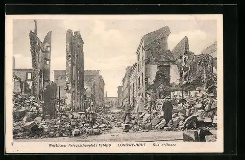 AK Longwy-Haut, Westlicher Kriegsschauplatz 1914-16, Rue d`Alsace, Strassenpartie in Trümmern