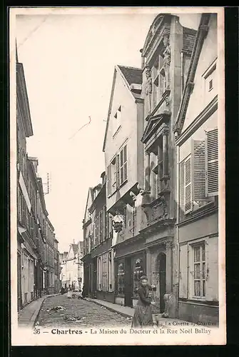 AK Chartres, La Maison du Docteur et la Rue Noel Ballay