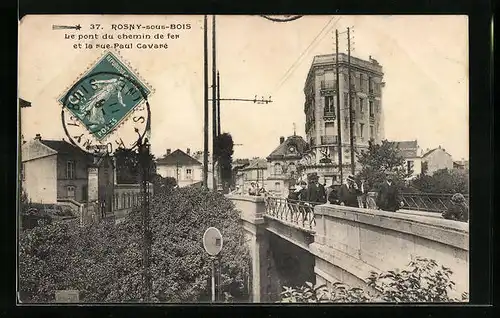 AK Rosny-sous-Bois, Le Pont du ehemin de fer et la rue Paul Cavaré