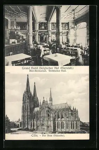 AK Cöln, Grand Hotel Belgischer Hof (Bierstall.) - Gothischer Saal, Dom - Südseite