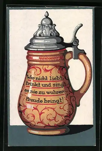 Künstler-AK Bierkrug, Wer nicht liebt, trinkt und singt, es nie zu wahrer Freude bringt!