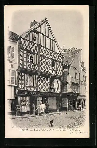 AK Dreux, Vieille Maison de la Grande-Rue, XVe Siècle