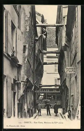 AK Dreux, Rue Iliers, Maisons du XVe siècle, Strassenpartie