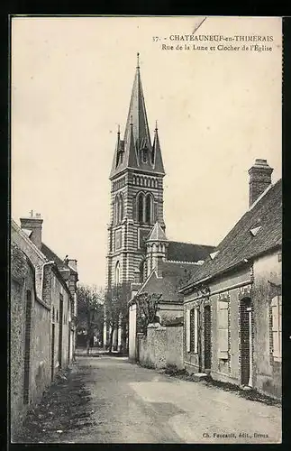 AK Chateauneuf-en-Thimerais, Rue de la Lune et Clocher de l`Eglise