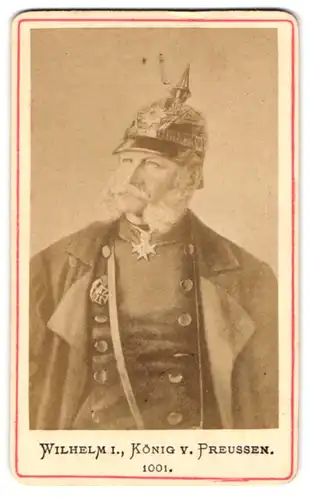 Fotografie unbekannter Fotograf und Ort, Portrait König Wilhelm I. von Preussen in Uniform mit Pickelhaube