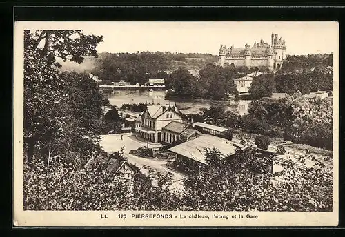 AK Pierrefonds, Le Chateau, l`etang et la Gare