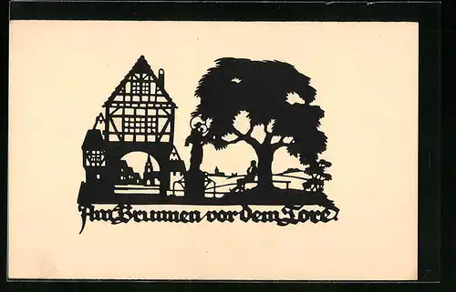 AK Scherenschnitt Am Brunnen vor dem Tore