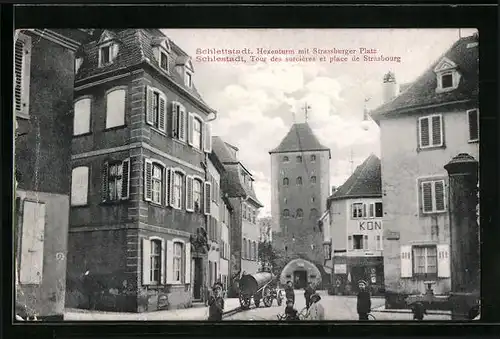 AK Schlettstadt, Hexenturm mit Strassburger Platz