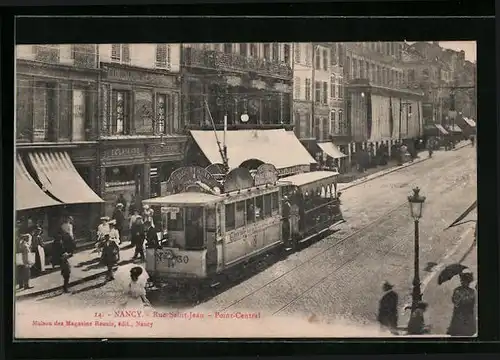 AK Nancy, Rue Saint-Jean, Point-Central, Strassenpartie mit Strassenbahn