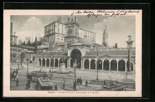 AK Udine, Piazza Vittorio Emanuele e Castello, Strassenbahn