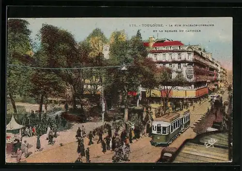 AK Toulouse, La Rue d`Alsace-Lorraine et le Square du Capitole, Strassenbahn