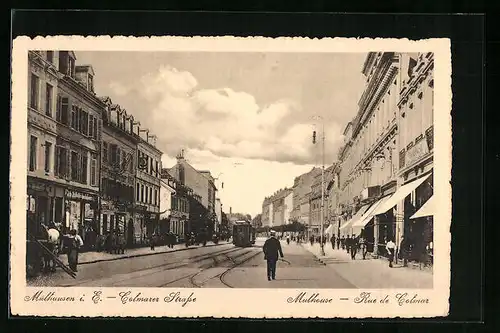 AK Mülhausen i. E., Colmarer Strasse mit Strassenbahn