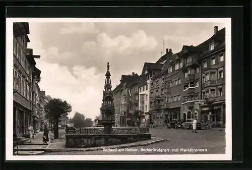 AK Rottweil /Neckar, Hochbrücktorstrasse mit Marktbrunnen