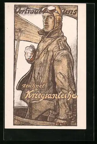 Künstler-AK Vertraut uns, zeichnet Kriegsanleihe, Flieger in Uniform mit geballter Faust