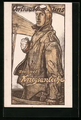 Künstler-AK Vertraut uns, zeichnet Kriegsanleihe, Flieger in Uniform mit geballter Faust