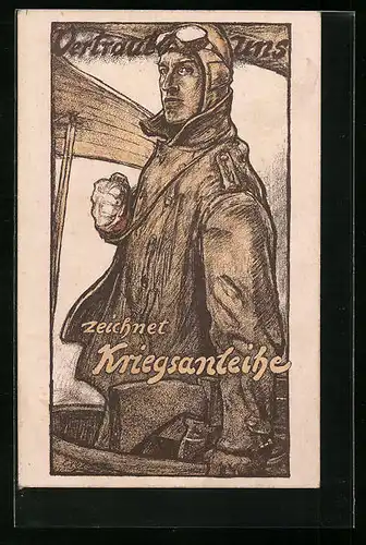 Künstler-AK Vertraut uns, zeichnet Kriegsanleihe, Flieger in Uniform mit geballter Faust