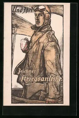 Künstler-AK Und Ihr? Zeichnet Kriegsanleihe - Flieger mit geballter Faust