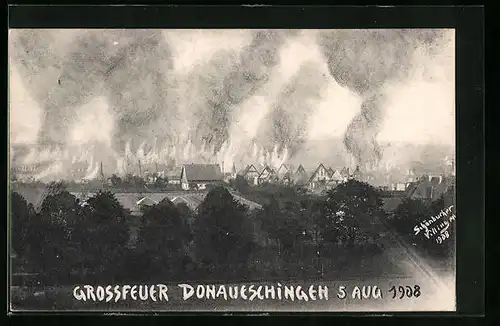 AK Donaueschingen, Brand der Ortschaft am 5.8.1908