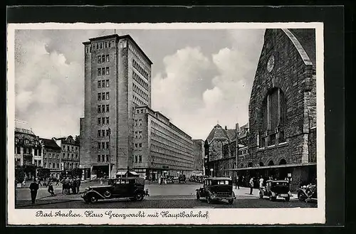 AK Aachen, Haus Grenzwacht mit Hauptbahnhof