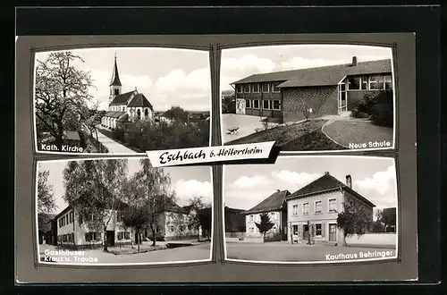 AK Eschbach, Kath. Kirche, Neue Schule, Kaufhaus Behringer, Gasthäuser Kreuz und Traube