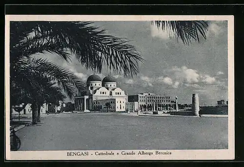 AK Bengasi, Cattedrale e Grande Albergo Berenice