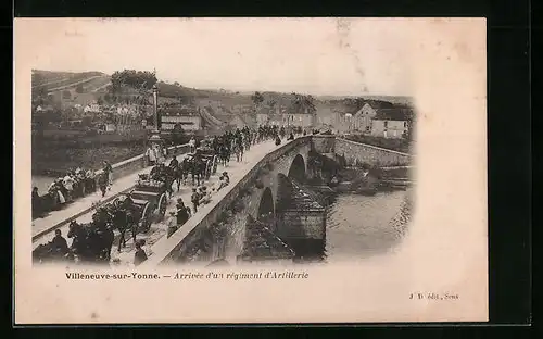 AK Villeneuve-sur-Yonne, Arrivée dún régiment 'Artillerie