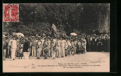 AK Sens, Fétes de Sens Juin 1908, La jeune Société de Musique Marseillaise ouvrant la marche du cortege otficiel