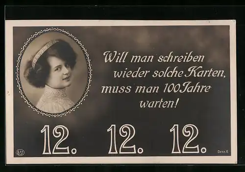 AK Will man schreiben wieder solche Karten..., Fräuenportrait, 12. 12. 12.