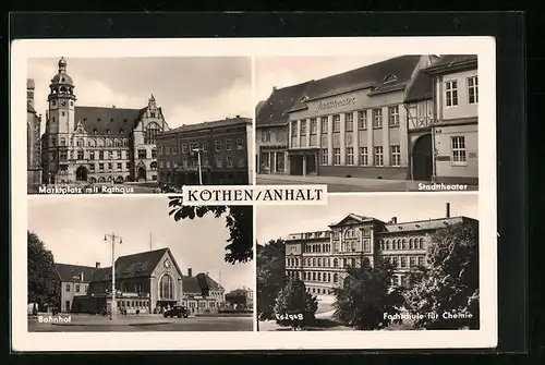 AK Köthen /Anhalt, Bahnhof, Fachschule für Chemie, Stadttheater