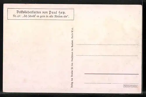 Künstler-AK Paul Hey: Volksliederkarte Nr. 46: Ich schnitt'es gern in alle Rinden ein