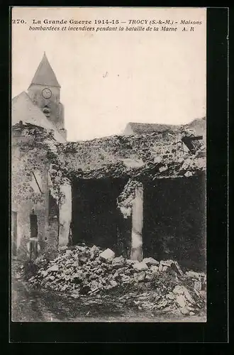 AK Trocy, Maisons bombardées et incendiees pendant la bataille de la Marne
