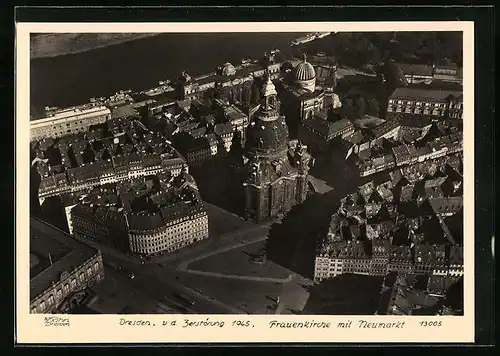 Foto-AK Walter Hahn, Dresden, Nr. 13005: Dresden, Frauenkirche mit Neumarkt aus der Vogelschau